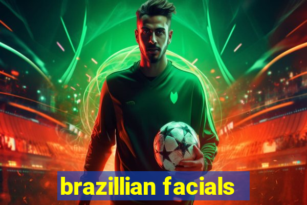 brazillian facials